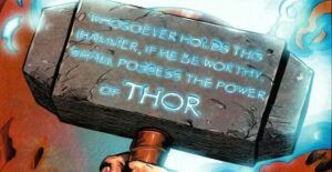 Engraving on Thor's hammer: "Whosoever holds this hammer, if he be worthy, shall possess the power of Thor."